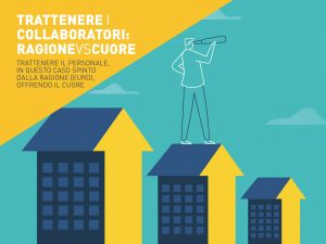 Trattenere i collaboratori: ragione vs cuore