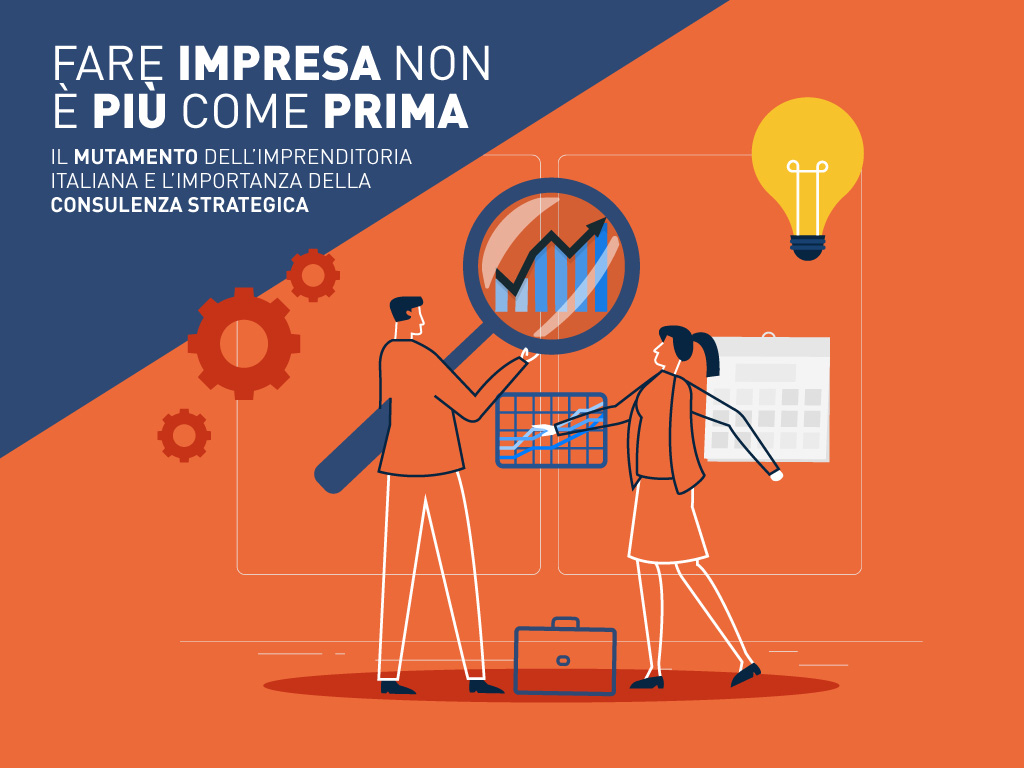 Fare impresa non è più come prima: il mutamento dell'imprenditoria italiana e l'importanza della consulenza strategica