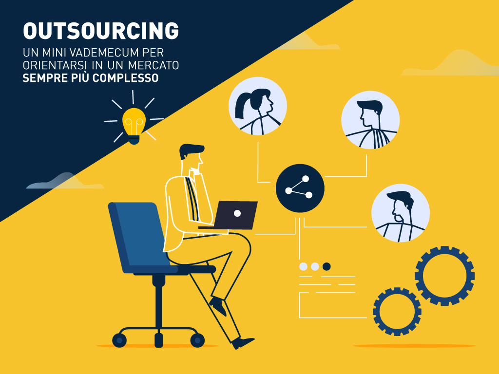Outsourcing: un mini vademecum utile per orientarsi in un mercato sempre più complesso
